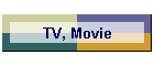 TV, Movie