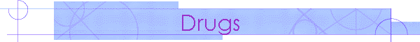 Drugs