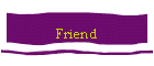 Friend