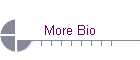 More Bio