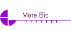 More Bio
