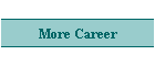More Career